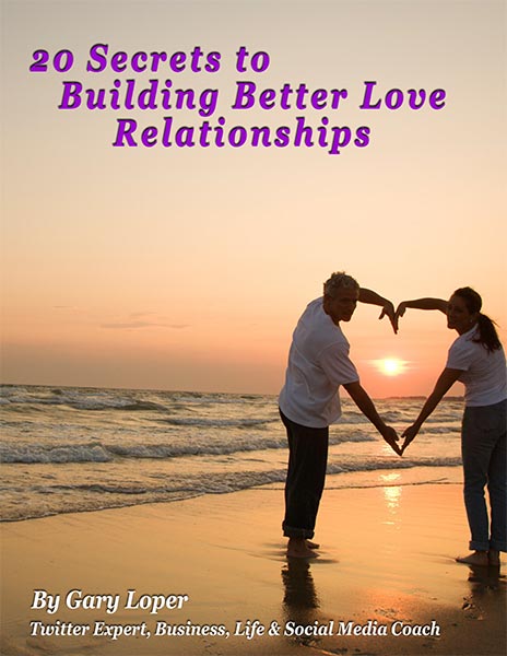 http://qualityforlifecoaching.com/straightupsextalk/wp-content/uploads/2014/05/Gary-Loper-ebook20-Secrets-to-Building-Better-Love-Relationships-By-Gary-Loper